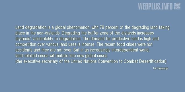 Quotes and pictures for Desertification and Drought. «Land-related crises will mutate into new global crises» quotation with photo.