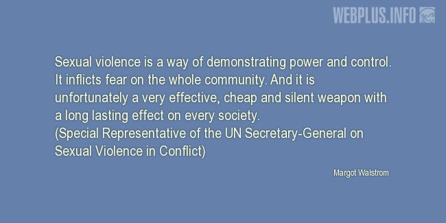 Quotes and pictures for Sexual Violence in Conflict. «It is unfortunately a very effective, cheap and silent weapon» quotation with photo.