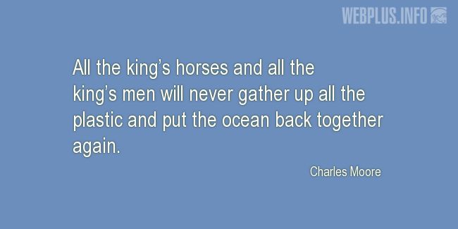 Quotes and pictures for Ocean Conservation. «All the kings horses and all the kings men» quotation with photo.