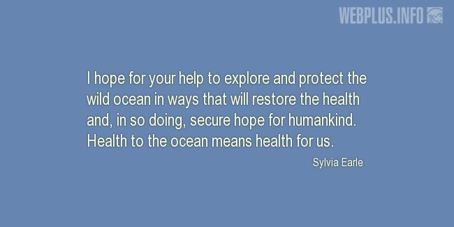 Quotes and pictures for Ocean Conservation. «Health to the ocean means health for us» quotation with photo.