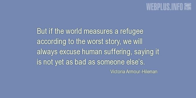 Quotes and pictures for Refugee Day. «If the world measures a refugee» quotation with photo.