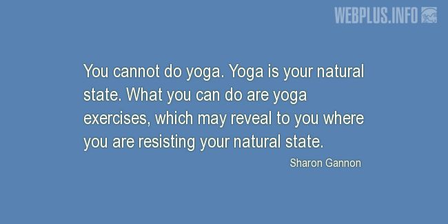 Quotes and pictures for Yoga. «Yoga is your natural state» quotation with photo.