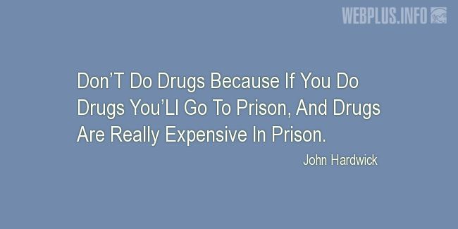 Quotes and pictures for Drug Abuse and Illicit Trafficking. «DonT Do Drugs» quotation with photo.