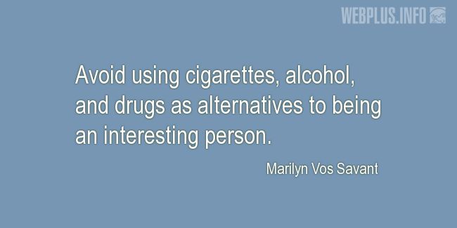 Quotes and pictures for Drug Abuse and Illicit Trafficking. «Alternatives to being an interesting person» quotation with photo.