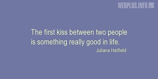 Quotes and pictures for Kissing. «Something really good in life» quotation with photo.