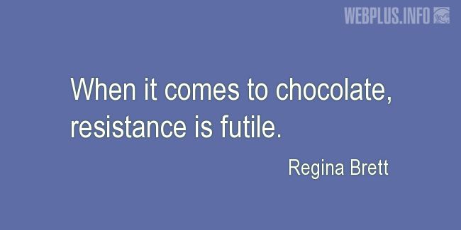 Quotes and pictures for Funny. «When it comes to chocolate» quotation with photo.