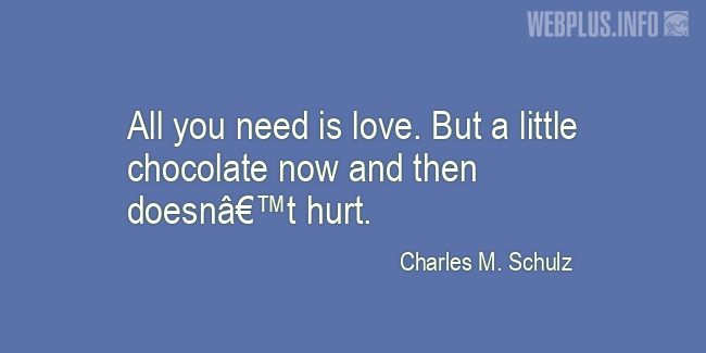 Quotes and pictures for Funny. &laquo;A little chocolate now and then doesn’t hurt&raquo; quotation with photo.