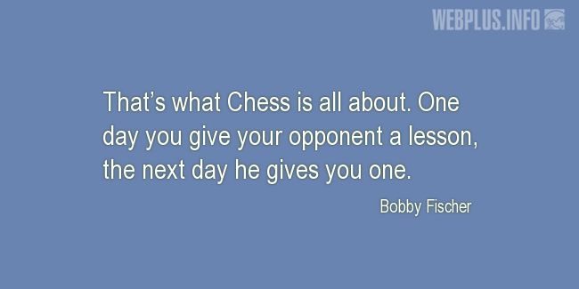 Quotes and pictures for Funny. «Thats what Chess is all about» quotation with photo.