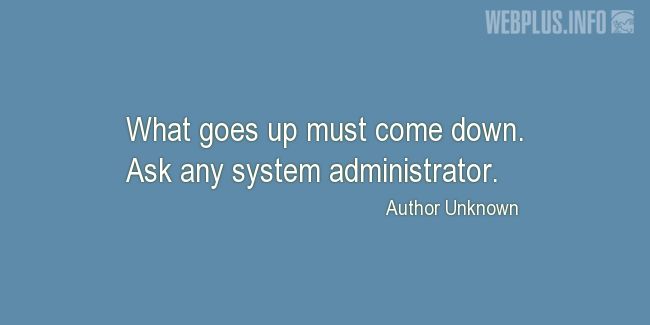 Quotes and pictures for System Administrator. «Ask any system administrator» quotation with photo.