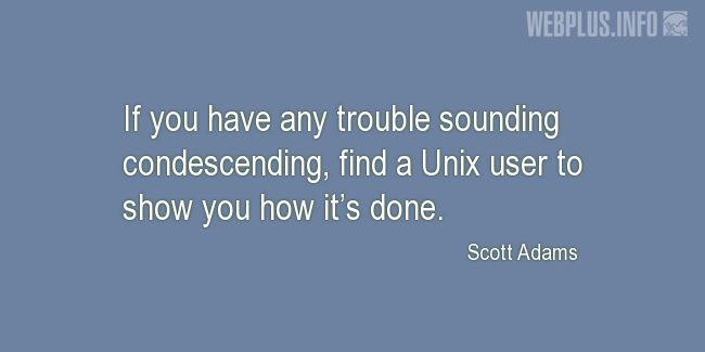 Quotes and pictures for System Administrator. «Find a Unix user» quotation with photo.