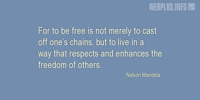 Quotes and pictures for Nelson Mandela. «To be free» quotation with photo.