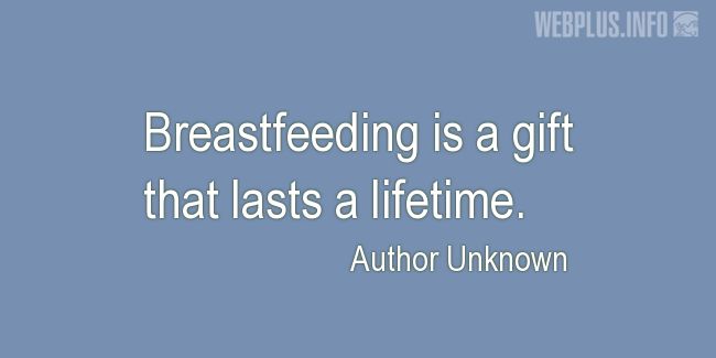 Quotes and pictures for Breast Feeding. «A gift that lasts a lifetime» quotation with photo.