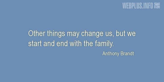 Quotes and pictures for Military Family. «We start and end with the family» quotation with photo.