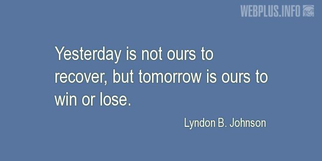 Quotes and pictures for Lyndon Baines Johnson. «Tomorrow is ours» quotation with photo.