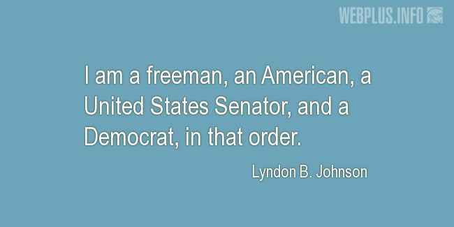 Quotes and pictures for Lyndon Baines Johnson. «In that order» quotation with photo.