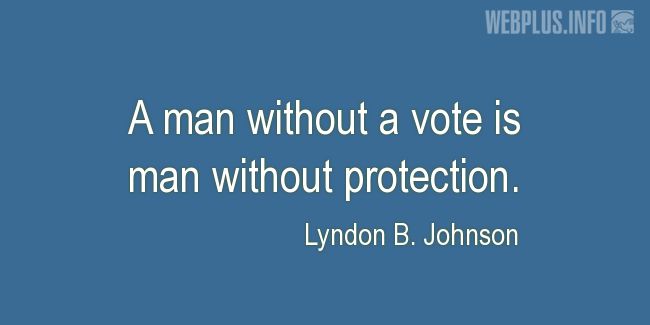 Quotes and pictures for Lyndon Baines Johnson. «Without protection» quotation with photo.