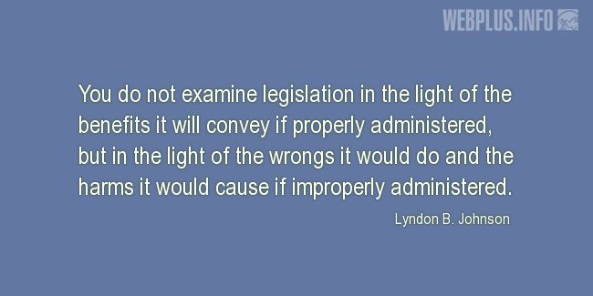 Quotes and pictures for Lyndon Baines Johnson. «Legislation» quotation with photo.