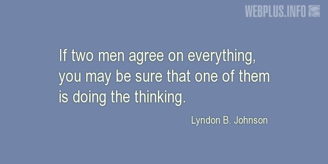 Quotes and pictures for Funny. «If two men agree on everything» quotation with photo.