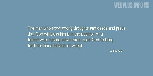 Quotes and pictures for Harvest. «The man who sows wrong thoughts and deeds» quotation with photo.