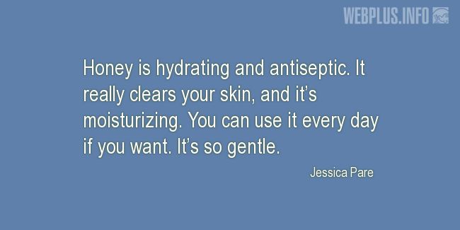 Quotes and pictures for Honey. «Hydrating and antiseptic» quotation with photo.