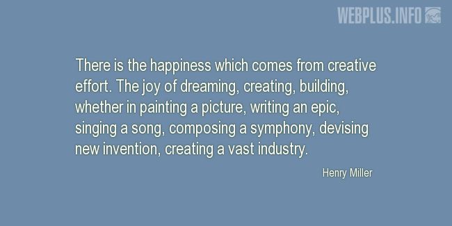 Quotes and pictures for About Invention and Inventors. «The happiness which comes from creative effort» quotation with photo.