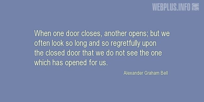 Quotes and pictures for About Invention and Inventors. «When one door closes, another opens» quotation with photo.