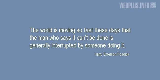 Quotes and pictures for Funny. «The world is moving so fast these days» quotation with photo.