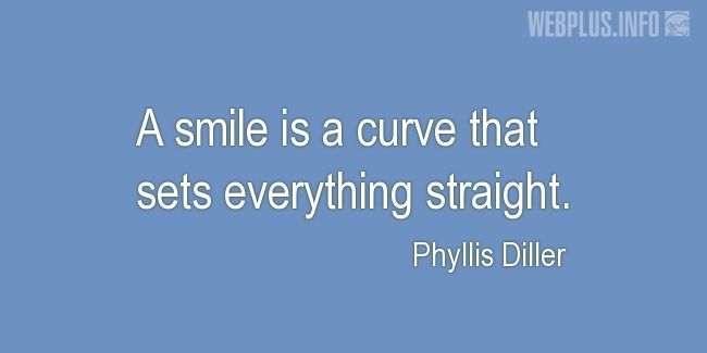 Quotes and pictures for Smile. «A curve that sets everything straight» quotation with photo.